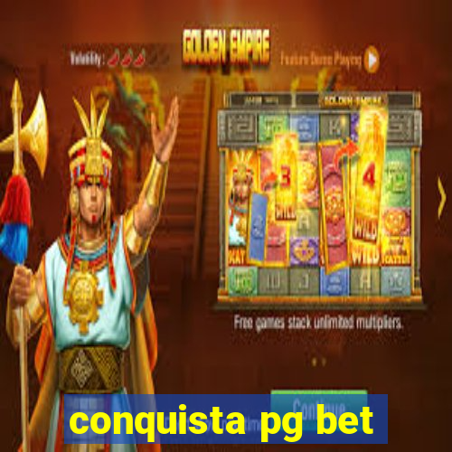 conquista pg bet